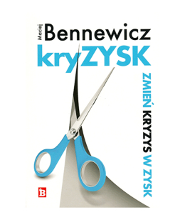 kryZYSK - Zmień kryzys w zysk - Maciej Bennewicz