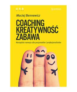 Coaching, Kreatywność, Zabawa - Maciej Bennewicz