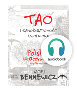 Audiobook - Tao i samoświadomość uwolniona - Maciej Bennewicz (mp3)