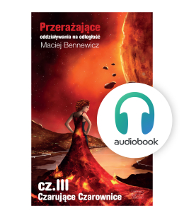 Audiobook - Przerażające oddziaływania na odległość cz.III Czarujące Czarownice - Maciej Bennewicz (mp3)